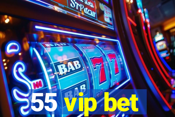 55 vip bet